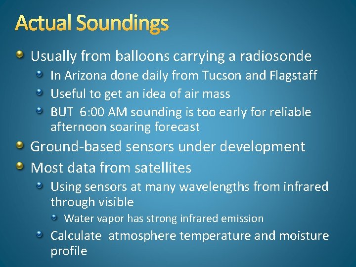 Actual Soundings Usually from balloons carrying a radiosonde In Arizona done daily from Tucson