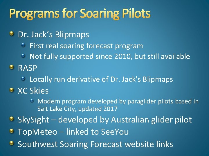 Programs for Soaring Pilots Dr. Jack’s Blipmaps First real soaring forecast program Not fully
