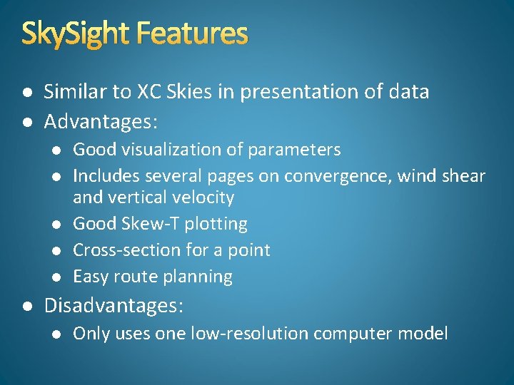 Sky. Sight Features l l Similar to XC Skies in presentation of data Advantages: