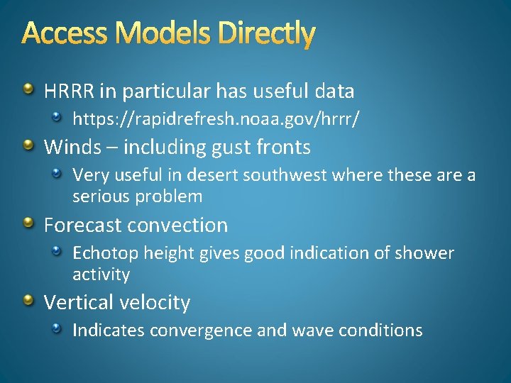 Access Models Directly HRRR in particular has useful data https: //rapidrefresh. noaa. gov/hrrr/ Winds