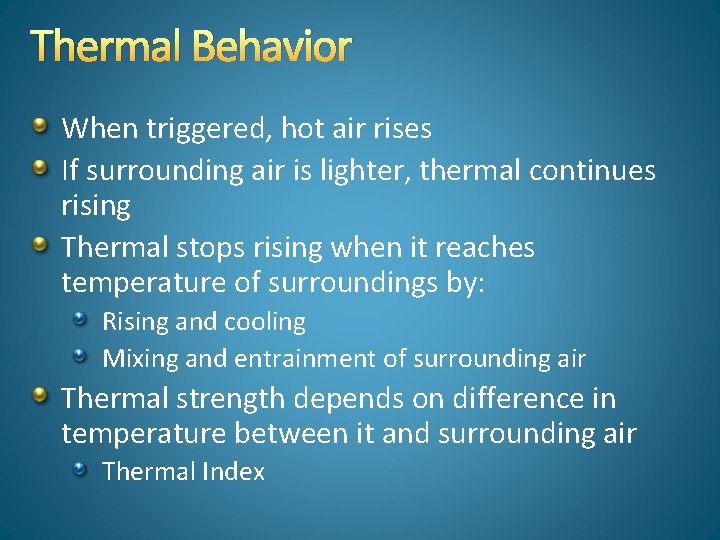 Thermal Behavior When triggered, hot air rises If surrounding air is lighter, thermal continues