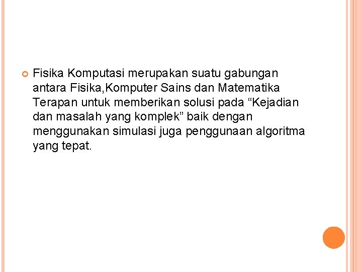  Fisika Komputasi merupakan suatu gabungan antara Fisika, Komputer Sains dan Matematika Terapan untuk