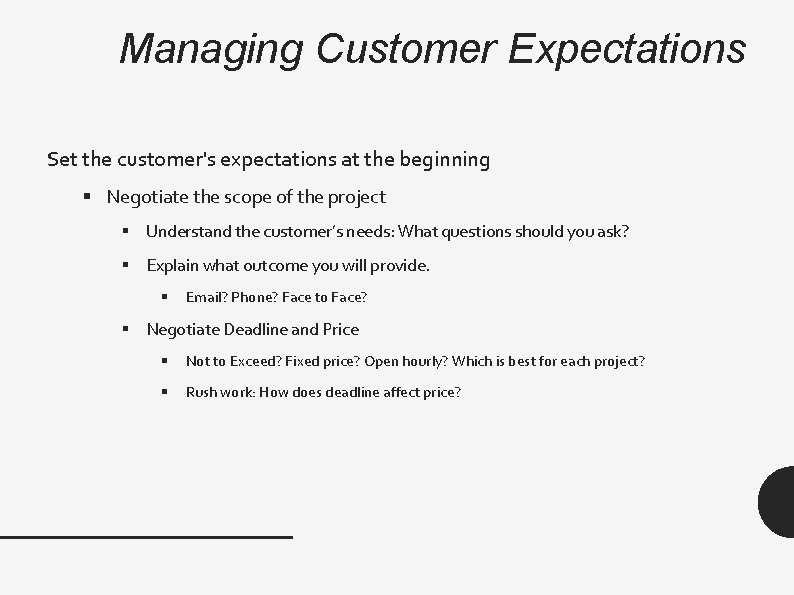 Managing Customer Expectations Set the customer's expectations at the beginning § Negotiate the scope