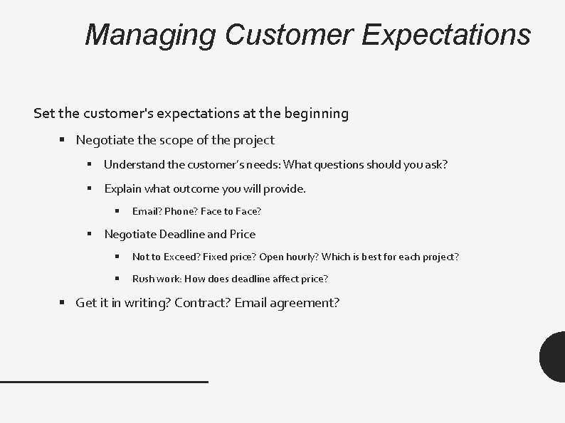 Managing Customer Expectations Set the customer's expectations at the beginning § Negotiate the scope