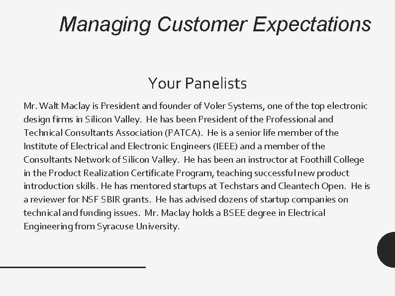 Managing Customer Expectations Your Panelists Mr. Walt Maclay is President and founder of Voler