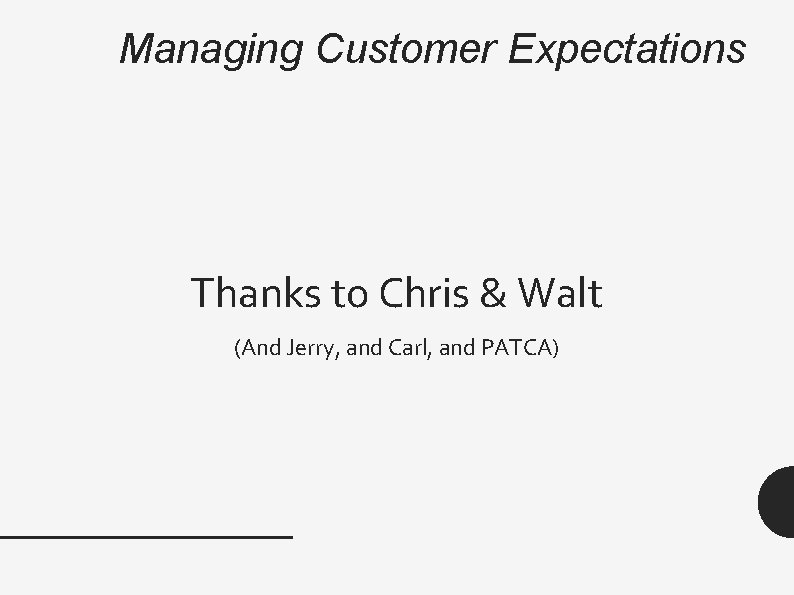 Managing Customer Expectations Thanks to Chris & Walt (And Jerry, and Carl, and PATCA)