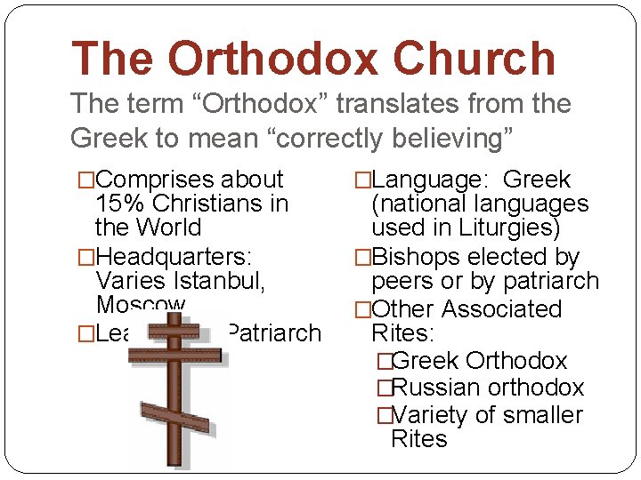 The Orthodox Church The term “Orthodox” translates from the Greek to mean “correctly believing”