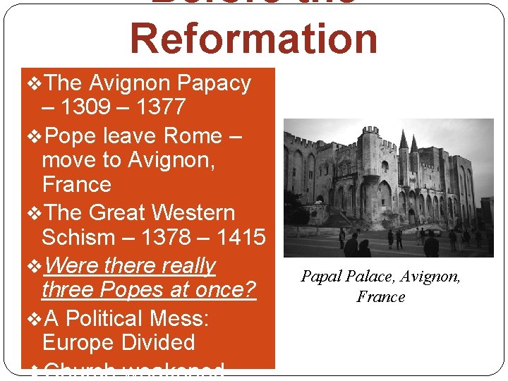Before the Reformation v. The Avignon Papacy – 1309 – 1377 v. Pope leave
