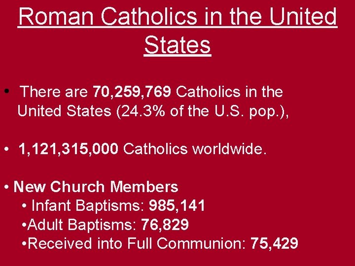 Roman Catholics in the United States • There are 70, 259, 769 Catholics in