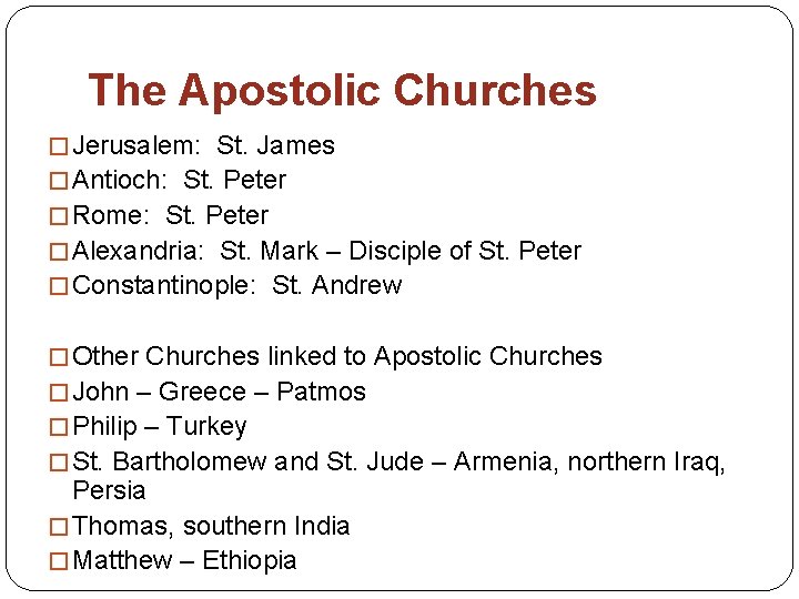 The Apostolic Churches � Jerusalem: St. James � Antioch: St. Peter � Rome: St.