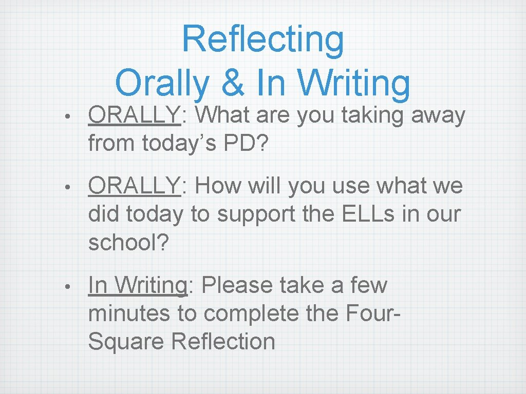 Reflecting Orally & In Writing • ORALLY: What are you taking away from today’s Reflecting Orally & In Writing • ORALLY: What are you taking away from today’s