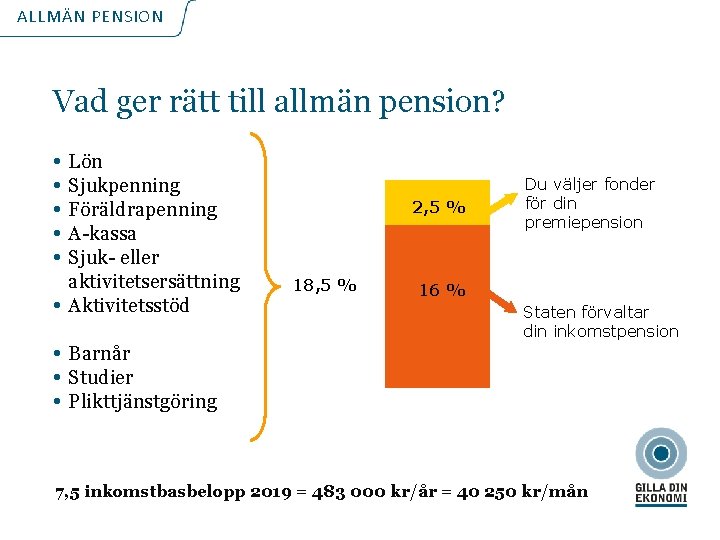 ALLMÄN PENSION Vad ger rätt till allmän pension? • Lön • Sjukpenning • Föräldrapenning