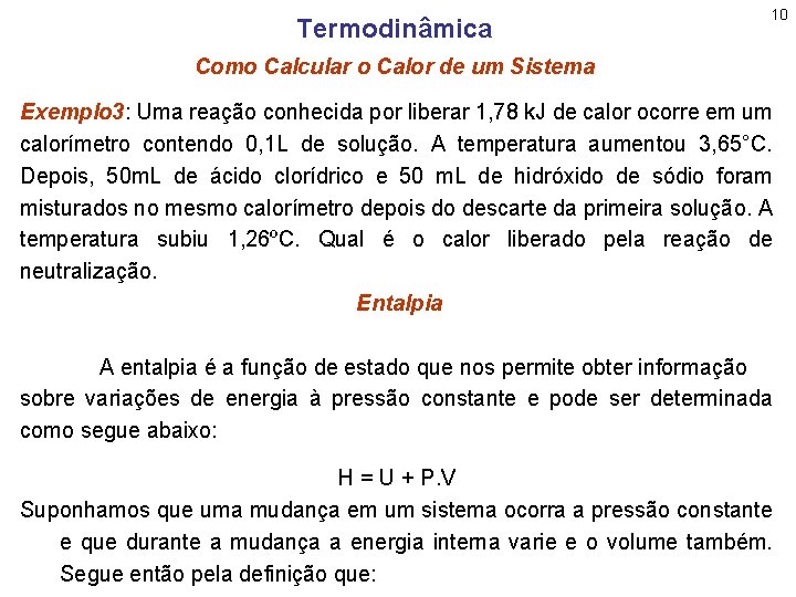 Termodinâmica 10 Como Calcular o Calor de um Sistema Exemplo 3: Uma reação conhecida