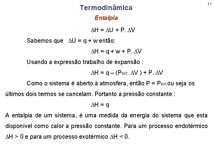 Termodinâmica 11 Entalpia DH = DU + P. DV Sabemos que DU = q