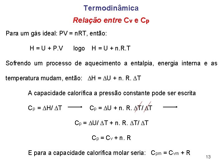 Termodinâmica Relação entre Cv e Cp Para um gás ideal: PV = n. RT,