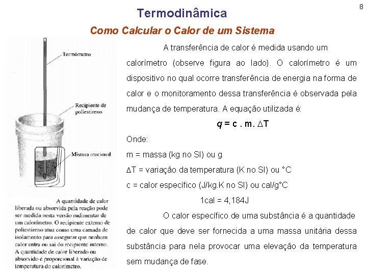 Termodinâmica Como Calcular o Calor de um Sistema A transferência de calor é medida