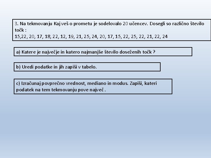 3. Na tekmovanju Kaj veš o prometu je sodelovalo 20 učencev. Dosegli so različno