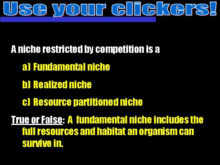 A niche restricted by competition is a a) Fundamental niche b) Realized niche c)