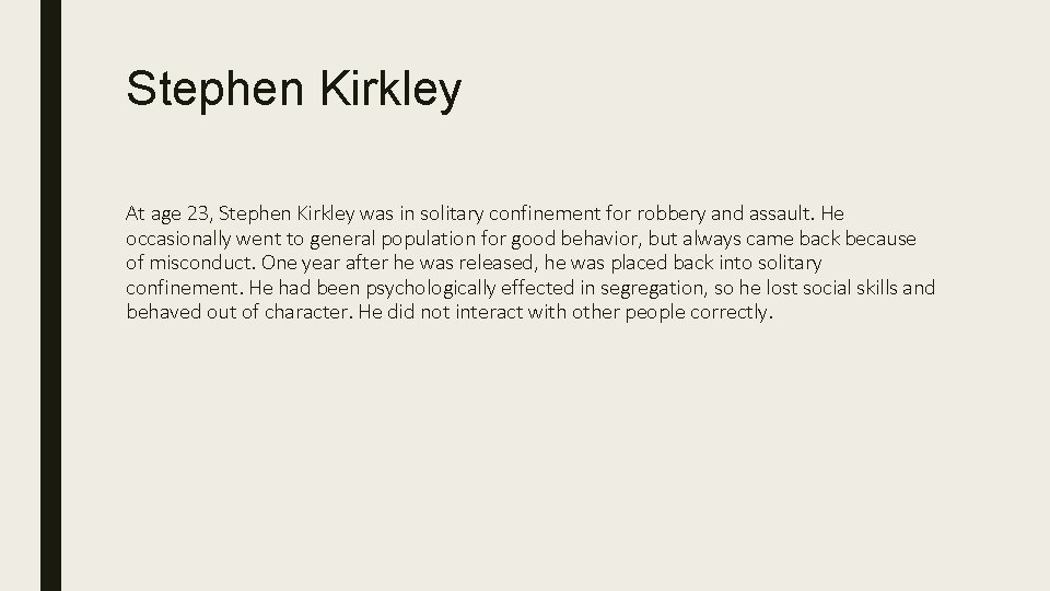 Stephen Kirkley At age 23, Stephen Kirkley was in solitary confinement for robbery and