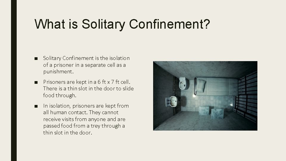 What is Solitary Confinement? ■ Solitary Confinement is the isolation of a prisoner in