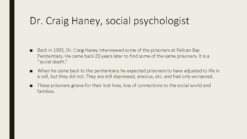 Dr. Craig Haney, social psychologist ■ Back in 1993, Dr. Craig Haney interviewed some