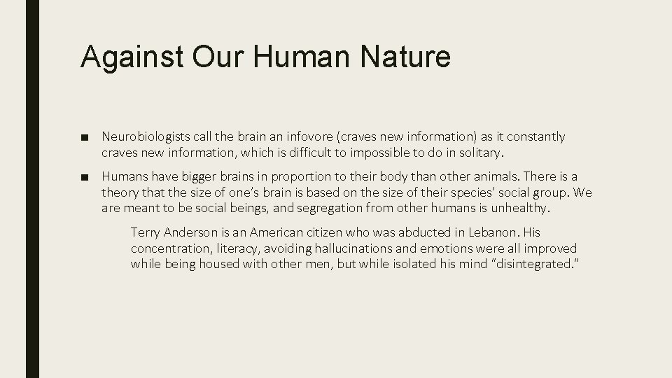 Against Our Human Nature ■ Neurobiologists call the brain an infovore (craves new information)