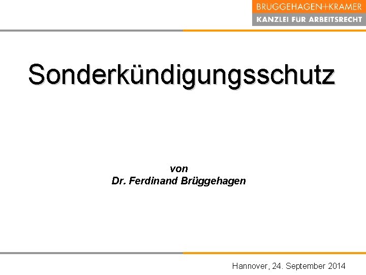 Sonderkündigungsschutz von Dr. Ferdinand Brüggehagen Hannover, November 2008 Hannover, den 24. 07. September 2014