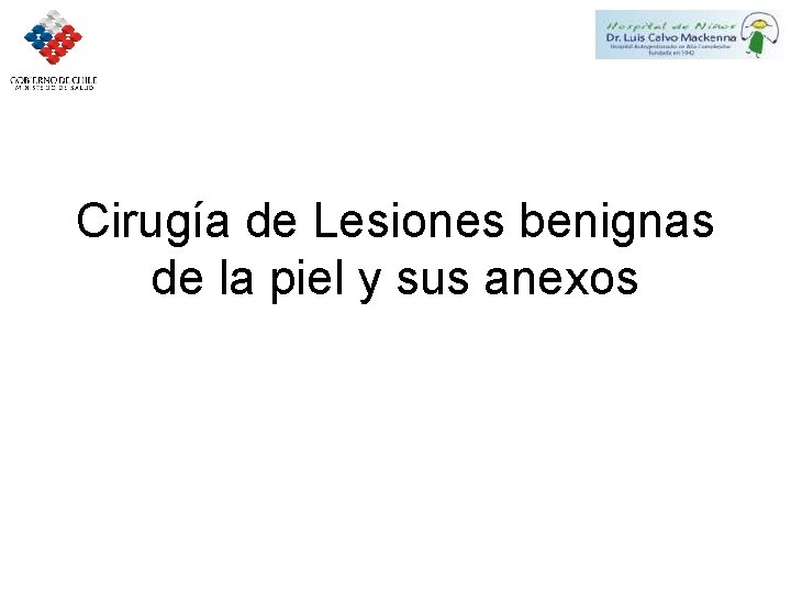 Cirugía de Lesiones benignas de la piel y sus anexos 