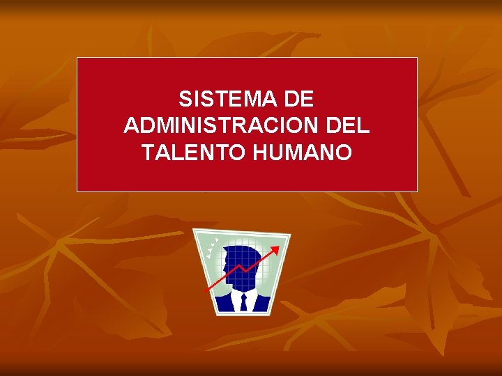 SISTEMA DE ADMINISTRACION DEL TALENTO HUMANO 