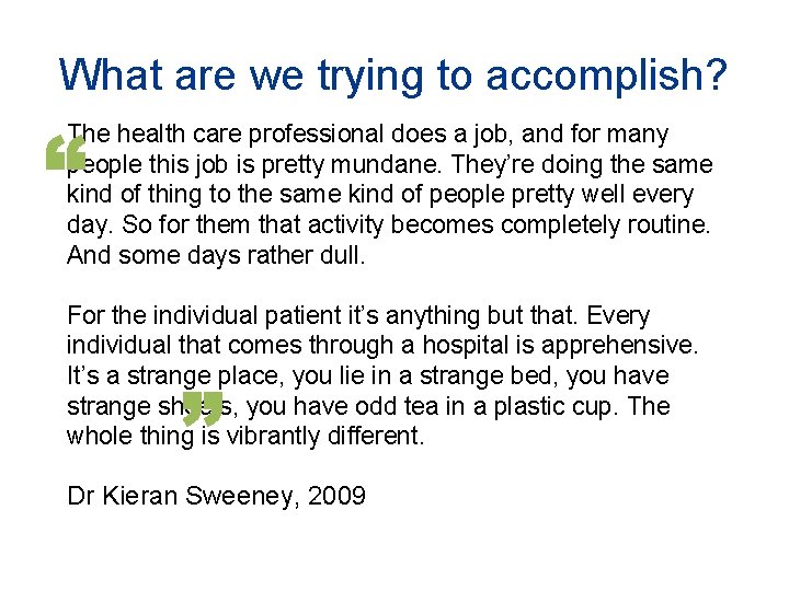 What are we trying to accomplish? The health care professional does a job, and What are we trying to accomplish? The health care professional does a job, and