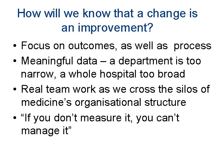 How will we know that a change is an improvement? • Focus on outcomes, How will we know that a change is an improvement? • Focus on outcomes,