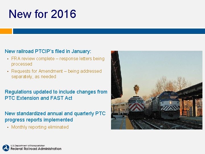 New for 2016 New railroad PTCIP’s filed in January: • FRA review complete –