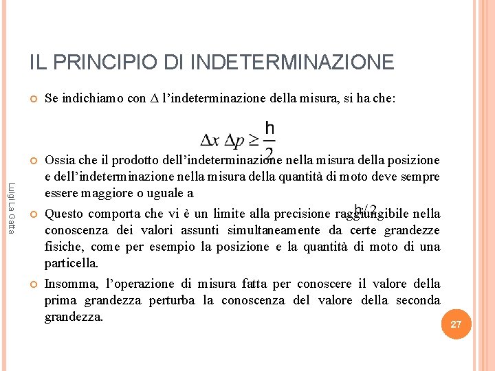 IL PRINCIPIO DI INDETERMINAZIONE Luigi La Gatta Se indichiamo con Δ l’indeterminazione della misura,