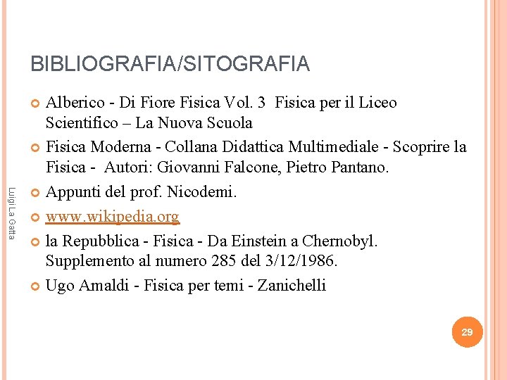 BIBLIOGRAFIA/SITOGRAFIA Alberico - Di Fiore Fisica Vol. 3 Fisica per il Liceo Scientifico –