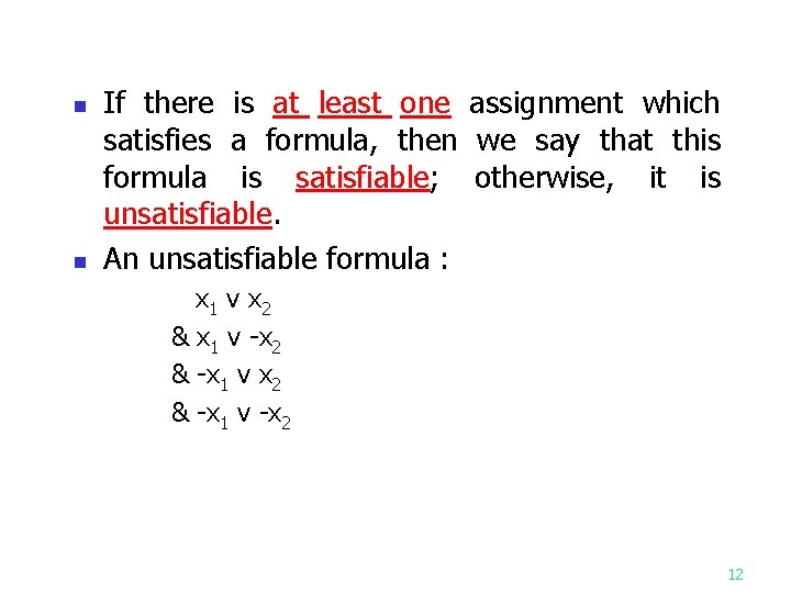 n n If there is at least one assignment which satisfies a formula, then