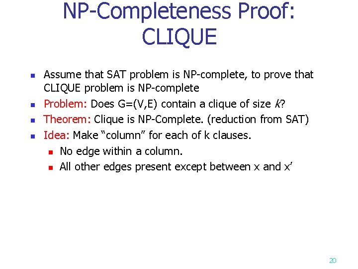 NP-Completeness Proof: CLIQUE n n Assume that SAT problem is NP-complete, to prove that