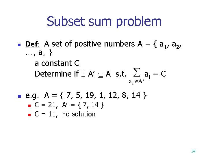 Subset sum problem n n Def: A set of positive numbers A = {