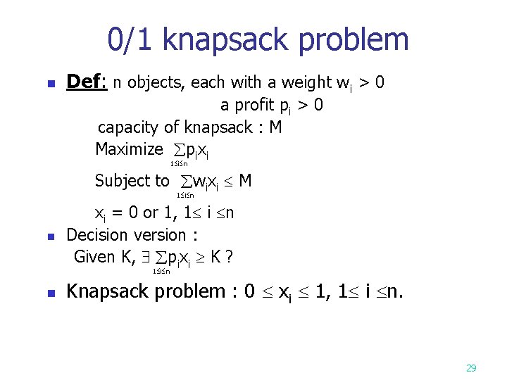 0/1 knapsack problem n Def: n objects, each with a weight wi > 0