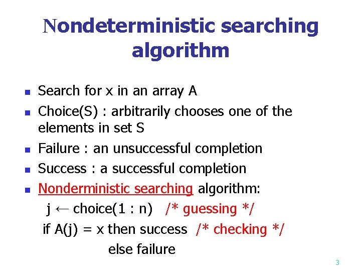 Nondeterministic searching algorithm n n n Search for x in an array A Choice(S)