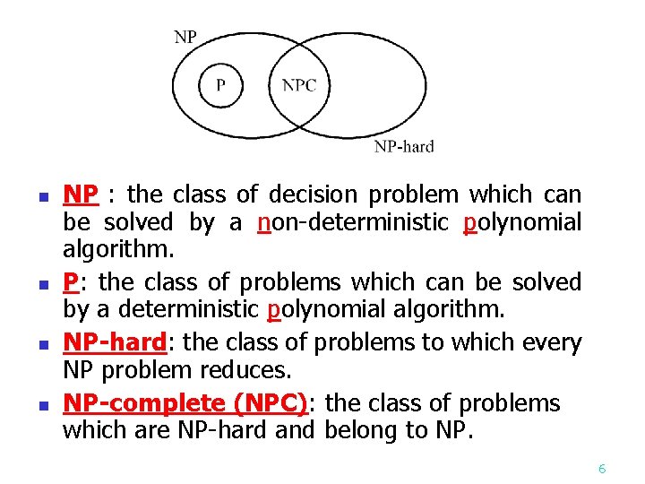 n n NP : the class of decision problem which can be solved by