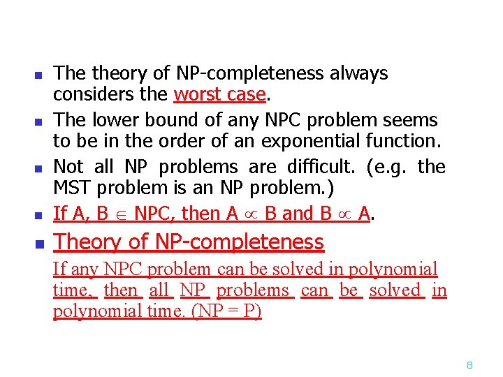 n The theory of NP-completeness always considers the worst case. The lower bound of