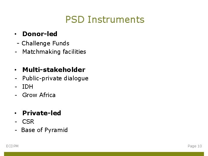 PSD Instruments • Donor-led - Challenge Funds - Matchmaking facilities • Multi-stakeholder - Public-private