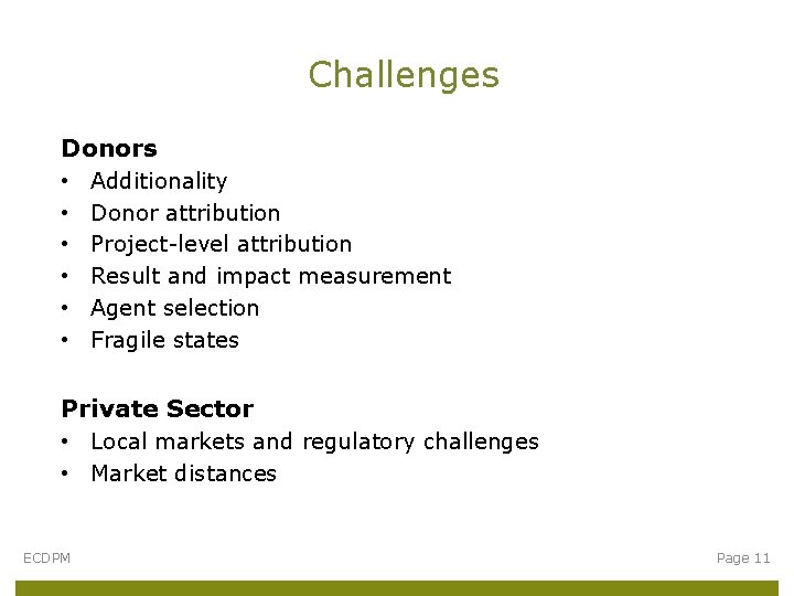 Challenges Donors • • • Additionality Donor attribution Project-level attribution Result and impact measurement