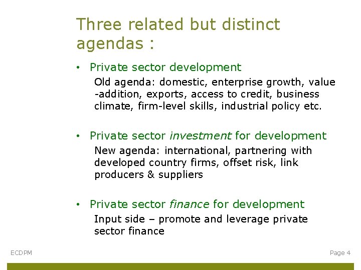 Three related but distinct agendas : • Private sector development Old agenda: domestic, enterprise