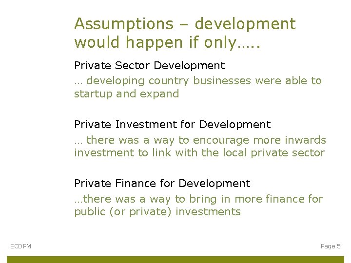 Assumptions – development would happen if only…. . Private Sector Development … developing country