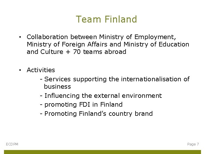 Team Finland • Collaboration between Ministry of Employment, Ministry of Foreign Affairs and Ministry