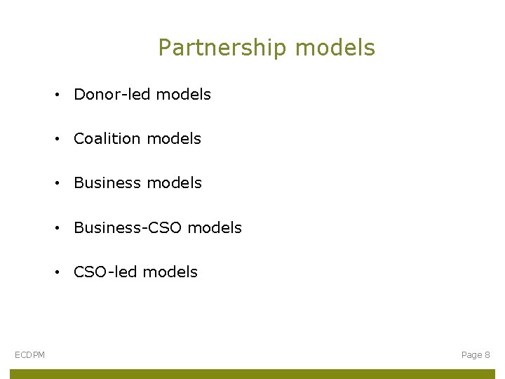 Partnership models • Donor-led models • Coalition models • Business-CSO models • CSO-led models