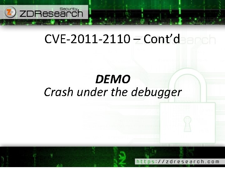 CVE-2011 -2110 – Cont’d DEMO Crash under the debugger 