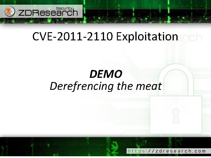 CVE-2011 -2110 Exploitation DEMO Derefrencing the meat 