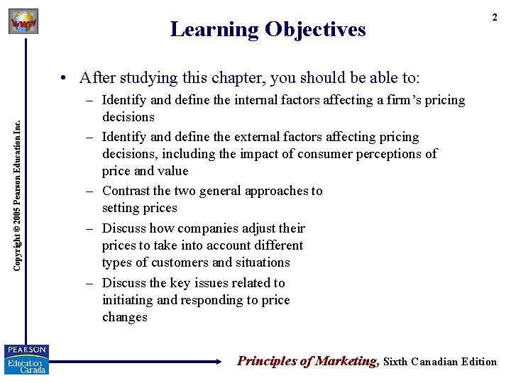 Learning Objectives 2 Copyright © 2005 Pearson Education Inc. • After studying this chapter,